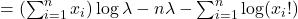 = \left( \sum_{i=1}^n x_i \right) \log \lambda - n\lambda - \sum_{i=1}^n \log (x_i!)
