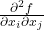 \frac{\partial^2 f}{\partial x_i \partial x_j}