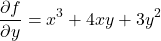 \[\frac{\partial f}{\partial y} = x^3 + 4xy + 3y^2\]