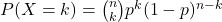  P(X = k) = \binom{n}{k} p^k (1 - p)^{n - k}