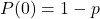 P(0) = 1 - p