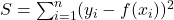 S = \sum_{i=1}^n (y_i - f(x_i))^2