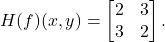 H(f)(x, y) = \begin{bmatrix}2 & 3 \\3 & 2\end{bmatrix}.