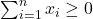 \sum_{i=1}^n x_i \geq 0