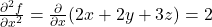 \frac{\partial^2 f}{\partial x^2} = \frac{\partial}{\partial x}(2x + 2y + 3z) = 2