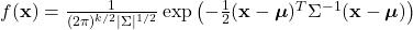 f(\mathbf{x}) = \frac{1}{(2\pi)^{k/2} |\Sigma|^{1/2}} \exp\left(-\frac{1}{2} (\mathbf{x} - \boldsymbol{\mu})^T \Sigma^{-1} (\mathbf{x} - \boldsymbol{\mu})\right)