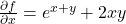 \frac{\partial f}{\partial x} = e^{x+y} + 2xy