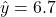 \hat{y} = 6.7