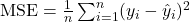 \text{MSE} = \frac{1}{n} \sum_{i=1}^n (y_i - \hat{y}_i)^2