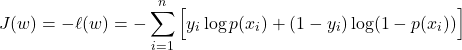 \[ J(w) = -\ell(w) = - \sum_{i=1}^n \Big[ y_i \log p(x_i) + (1-y_i)\log(1-p(x_i)) \Big]\]