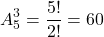 \[ A_5^3 = \frac{5!}{2!} = 60\]