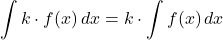 \[ \int k \cdot f(x)\,dx = k \cdot \int f(x)\,dx\]