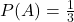 P(A) = \frac{1}{3}