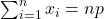 \sum_{i=1}^n x_i = n p