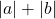 |a| + |b|
