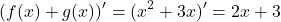 \[ (f(x) + g(x))' = (x^2 + 3x)' = 2x + 3\]