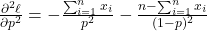\frac{\partial^2 \ell}{\partial p^2} = -\frac{\sum_{i=1}^n x_i}{p^2} - \frac{n - \sum_{i=1}^n x_i}{(1 - p)^2}