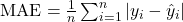 \text{MAE} = \frac{1}{n} \sum_{i=1}^n |y_i - \hat{y}_i|