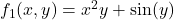 f_1(x, y) = x^2 y + \sin(y)