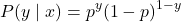 \[ P(y \mid x) = p^y (1-p)^{1-y}\]