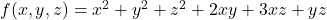 f(x, y, z) = x^2 + y^2 + z^2 + 2xy + 3xz + yz