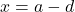 x = a - d