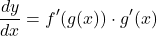 \[ \frac{dy}{dx} = f'(g(x)) \cdot g'(x)\]