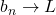 b_n \to L
