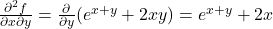 \frac{\partial^2 f}{\partial x \partial y} = \frac{\partial}{\partial y}(e^{x+y} + 2xy) = e^{x+y} + 2x