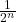\frac{1}{2^n}