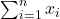 \sum_{i=1}^n x_i