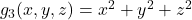 g_3(x, y, z) = x^2 + y^2 + z^2