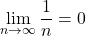 \[\lim_{n \to \infty} \frac{1}{n} = 0\]