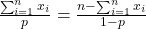 \frac{\sum_{i=1}^n x_i}{p} = \frac{n - \sum_{i=1}^n x_i}{1 - p}