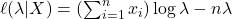 \ell(\lambda | X) = \left( \sum_{i=1}^n x_i \right) \log \lambda - n\lambda