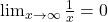 \lim_{x \to \infty} \frac{1}{x} = 0