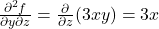 \frac{\partial^2 f}{\partial y \partial z} = \frac{\partial}{\partial z}(3xy) = 3x
