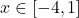 x \in [-4, 1]