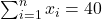 \sum_{i=1}^n x_i = 40