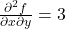 \frac{\partial^2 f}{\partial x \partial y} = 3