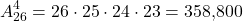 \[ A_{26}^4 = 26 \cdot 25 \cdot 24 \cdot 23 = 358{,}800\]