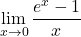 \[\lim_{x \to 0} \frac{e^x - 1}{x}\]