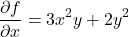 \[\frac{\partial f}{\partial x} = 3x^2 y + 2 y^2\]