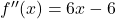 f''(x) = 6x - 6