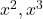 x^2, x^3
