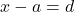 x - a = d