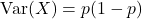 \text{Var}(X) = p(1 - p)