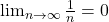 \lim_{n \to \infty} \frac{1}{n} = 0