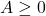 A \ge 0