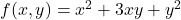 f(x, y) = x^2 + 3xy + y^2